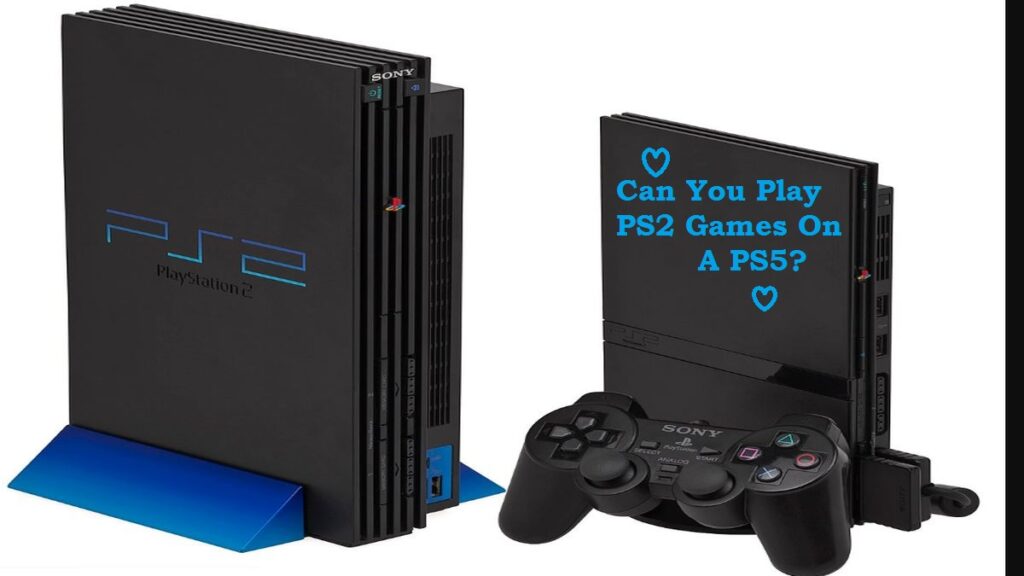 Can You Play PS2 Games On A PS5?