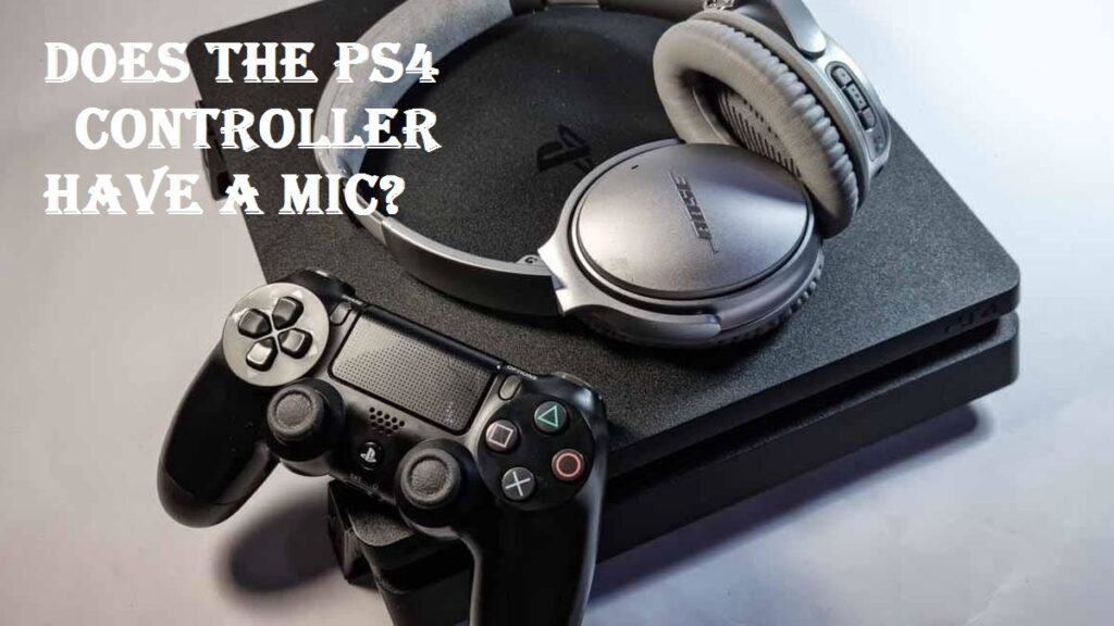 Does The PS4 Controller Have A Mic?