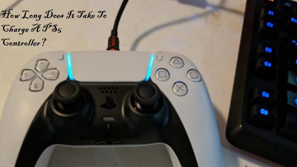 How Long Does It Take To Charge A PS5 Controller?